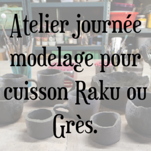 Atelier Journée Modelage pour cuisson Raku ou Grès