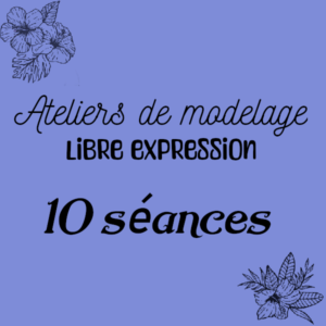 Atelier Modelage – Libre expression – 10 séances